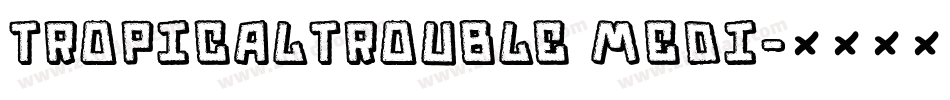TropicalTrouble Medi字体转换